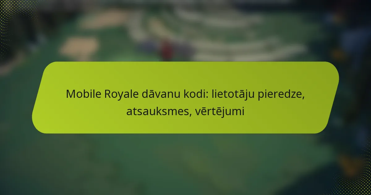 Mobile Royale dāvanu kodi: lietotāju pieredze, atsauksmes, vērtējumi