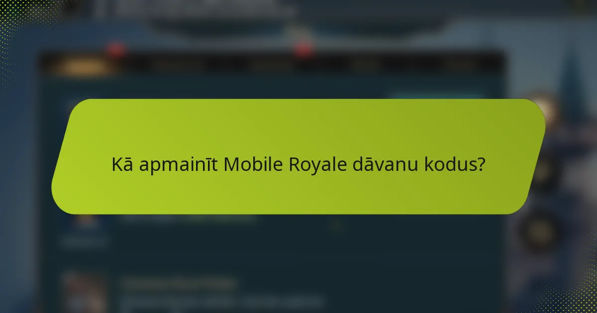 Kā apmainīt Mobile Royale dāvanu kodus?
