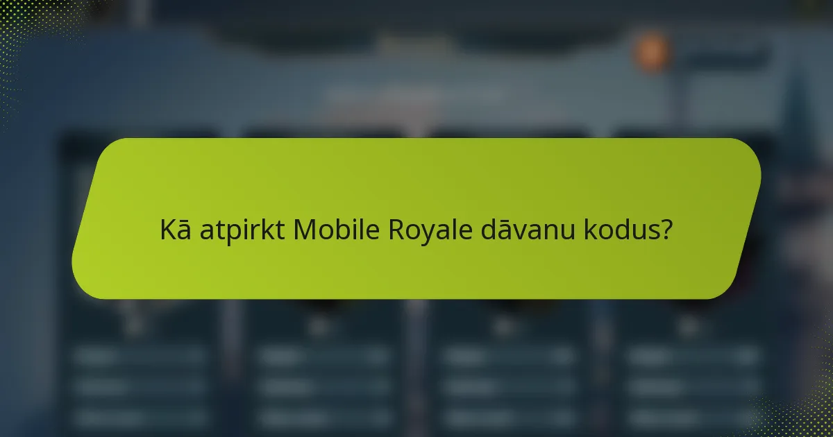 Kā atpirkt Mobile Royale dāvanu kodus?