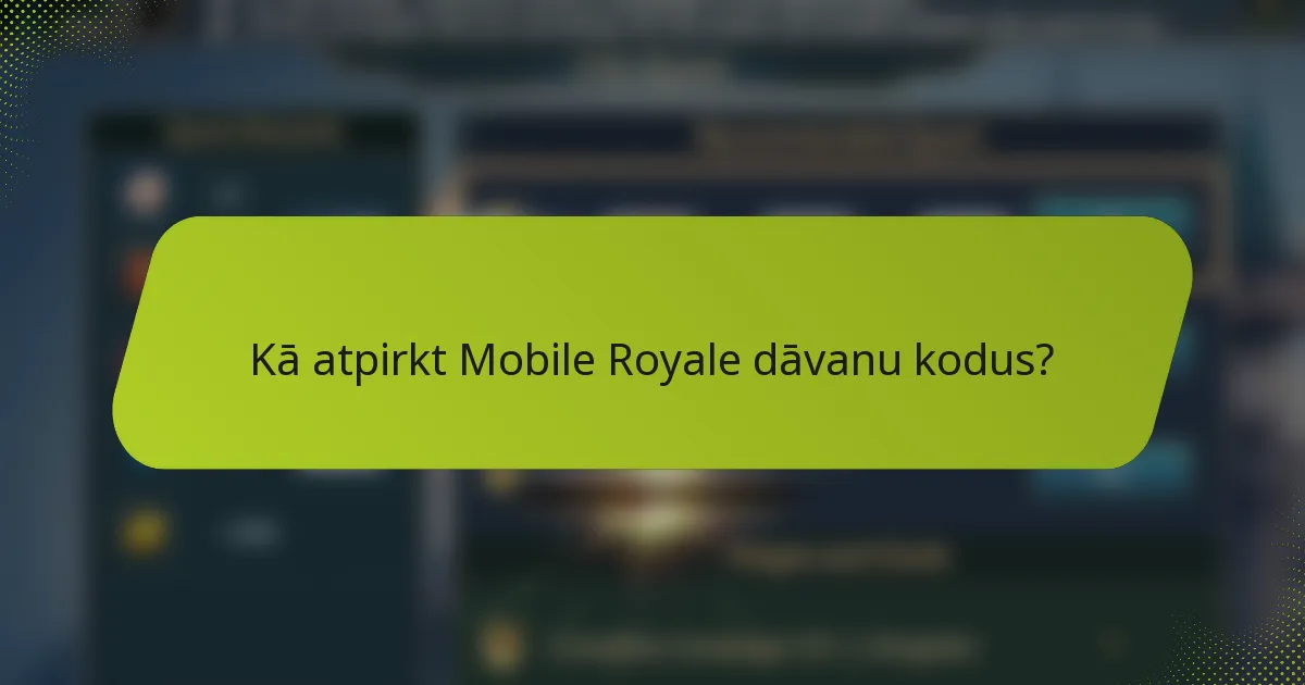 Kā atpirkt Mobile Royale dāvanu kodus?