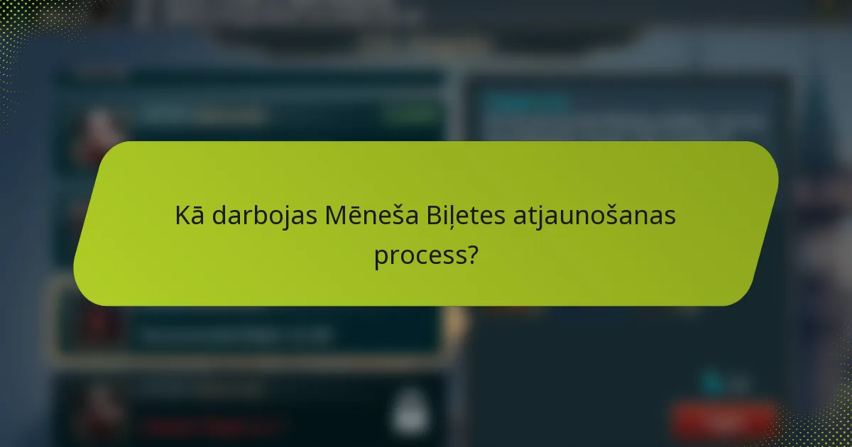 Kā darbojas Mēneša Biļetes atjaunošanas process?