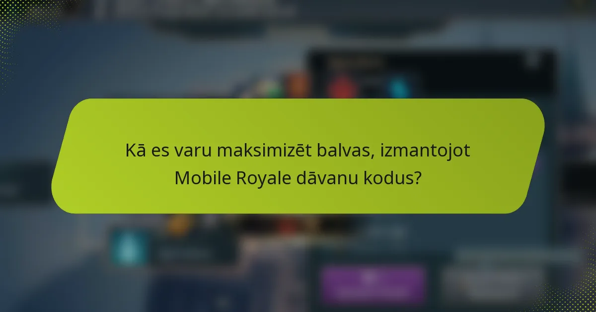 Kā es varu maksimizēt balvas, izmantojot Mobile Royale dāvanu kodus?