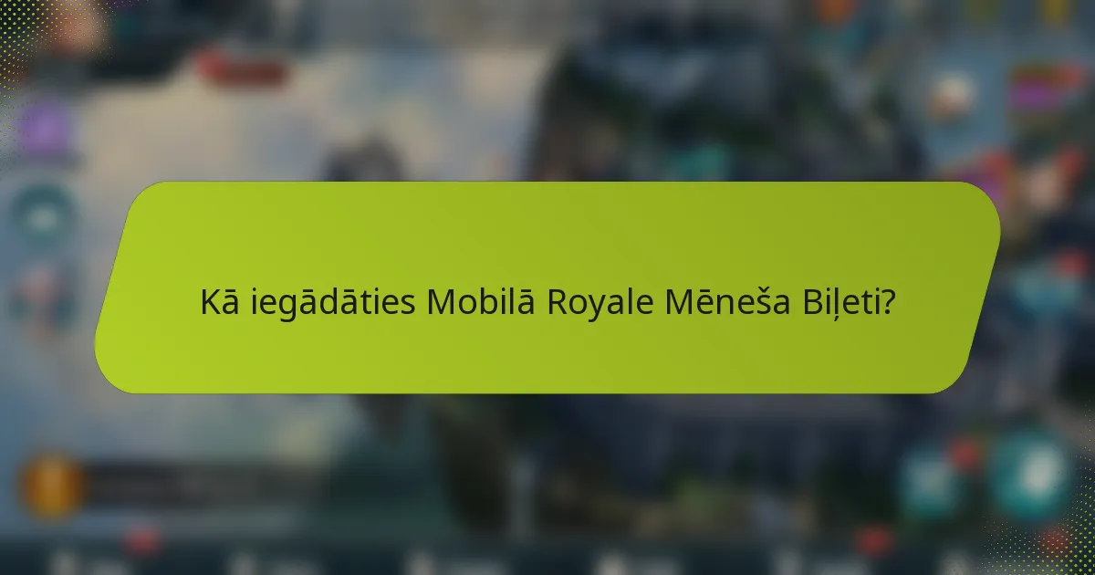 Kā iegādāties Mobilā Royale Mēneša Biļeti?
