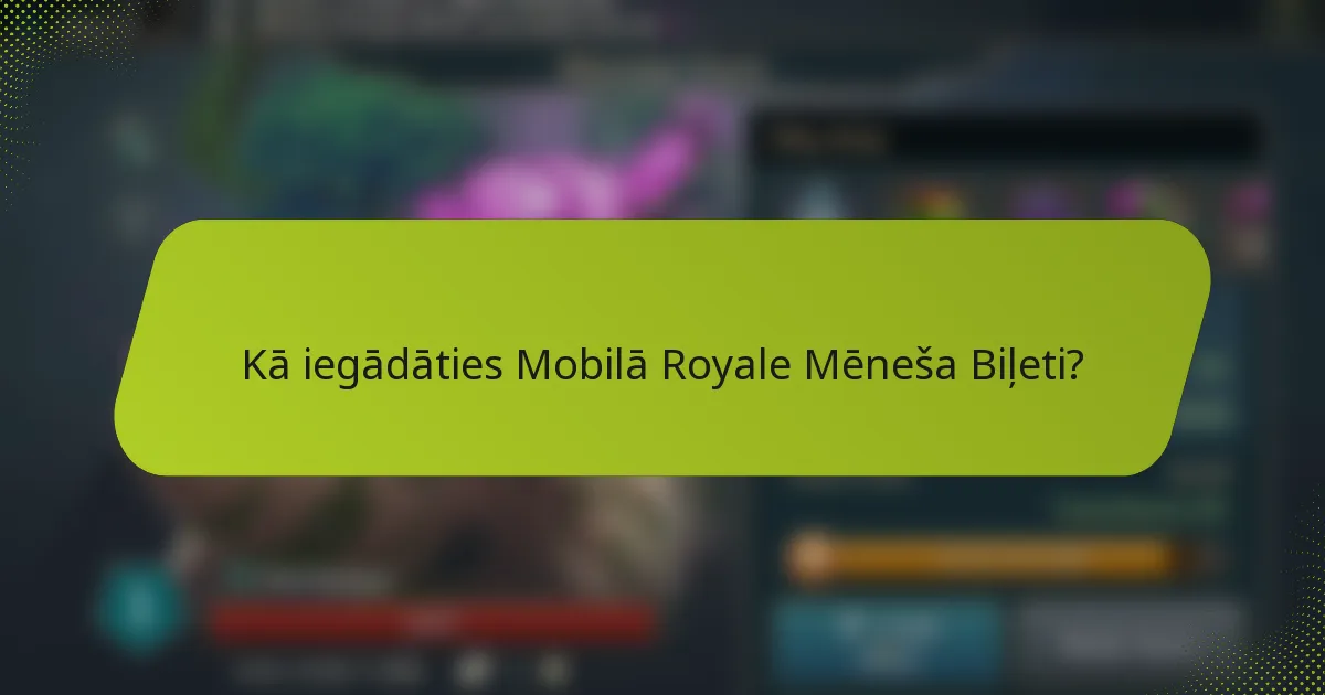 Kā iegādāties Mobilā Royale Mēneša Biļeti?