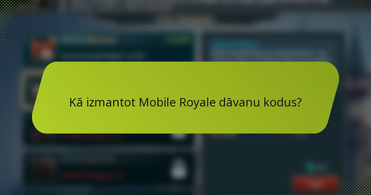 Kā izmantot Mobile Royale dāvanu kodus?