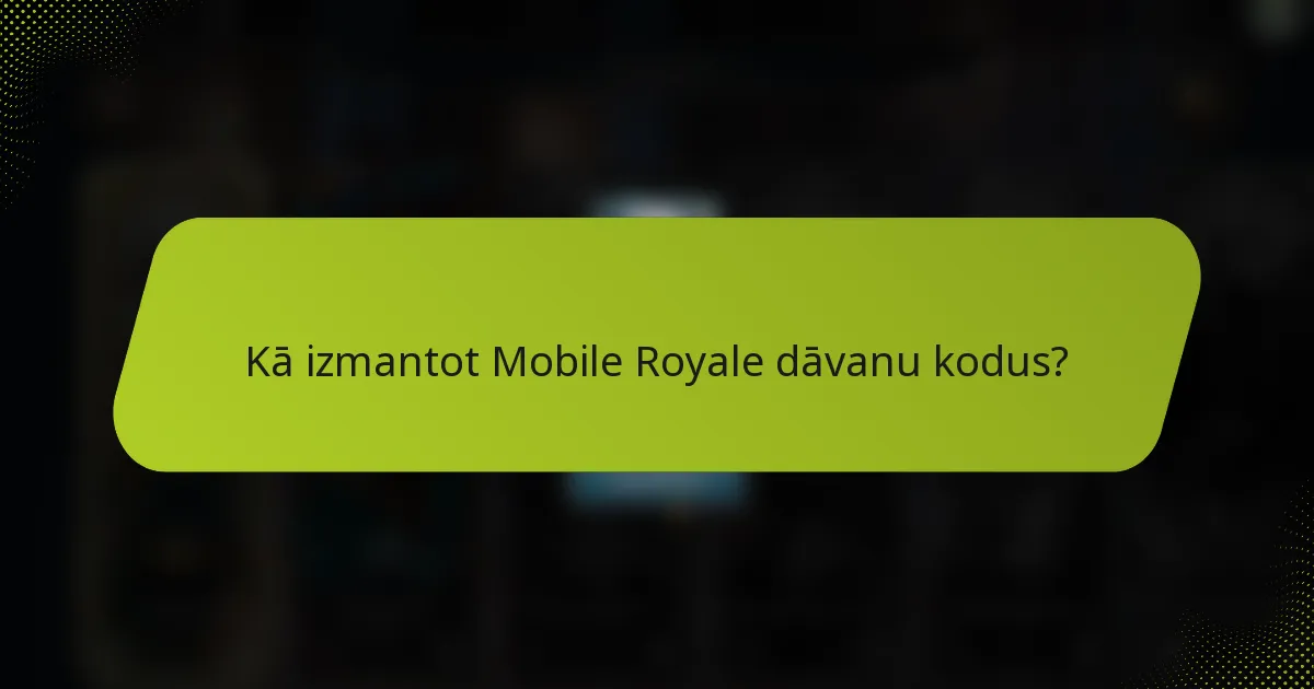 Kā izmantot Mobile Royale dāvanu kodus?