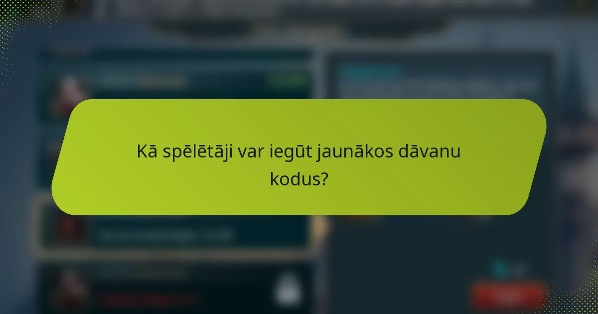 Kā spēlētāji var iegūt jaunākos dāvanu kodus?