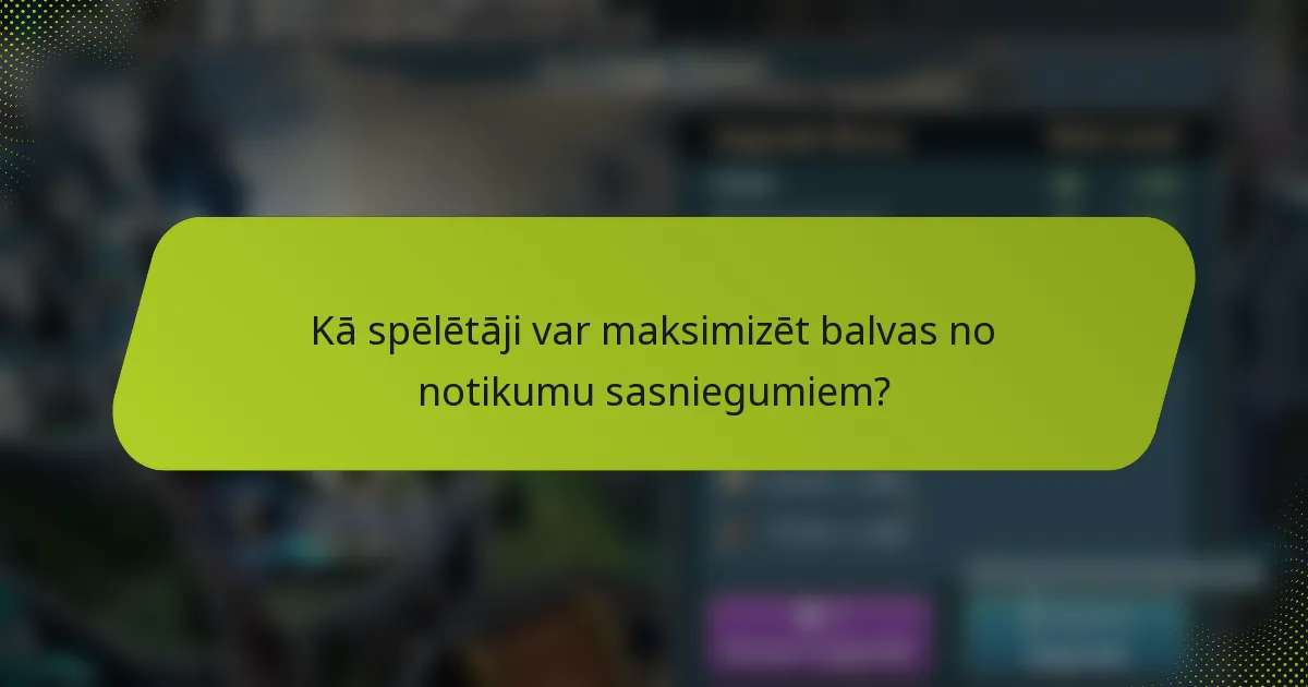 Kā spēlētāji var maksimizēt balvas no notikumu sasniegumiem?