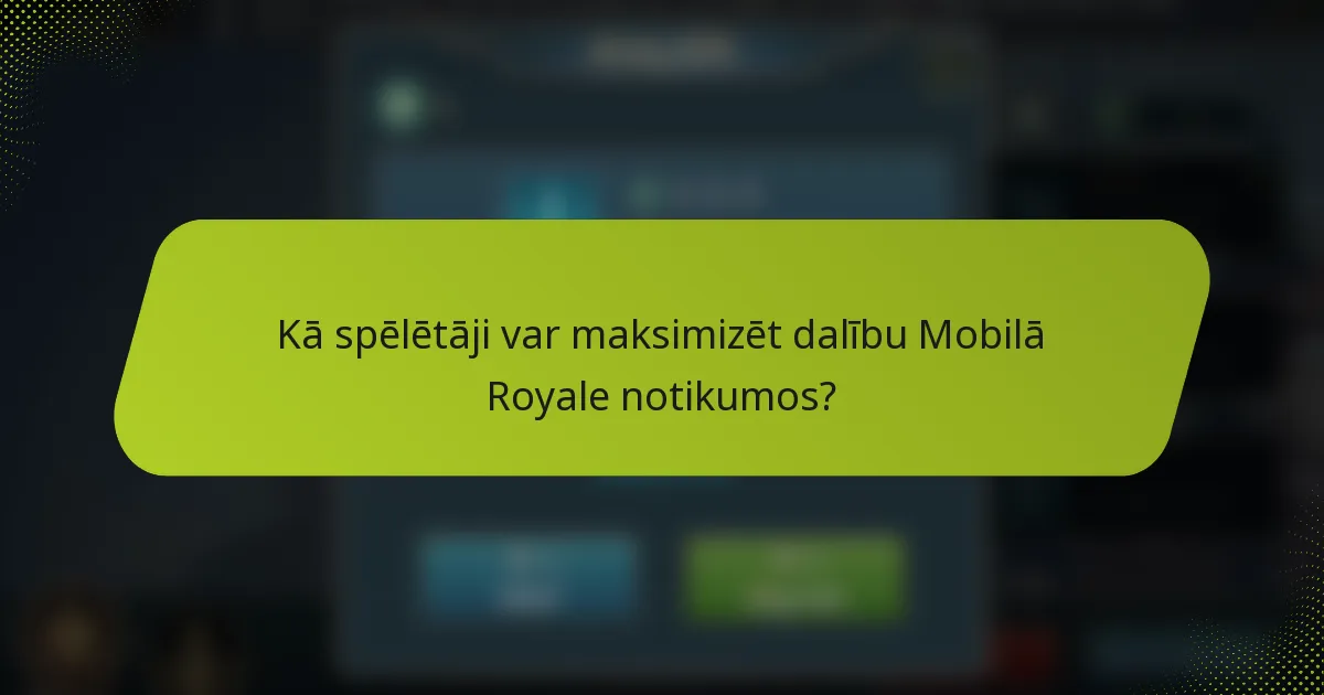 Kā spēlētāji var maksimizēt dalību Mobilā Royale notikumos?