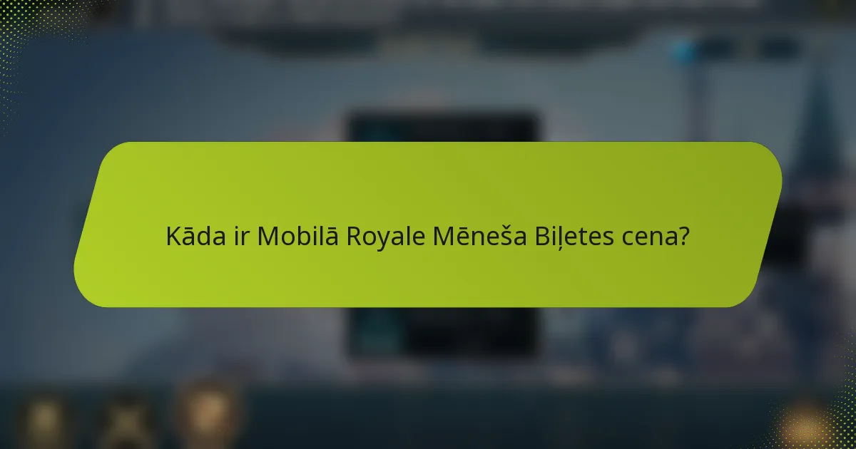Kāda ir Mobilā Royale Mēneša Biļetes cena?