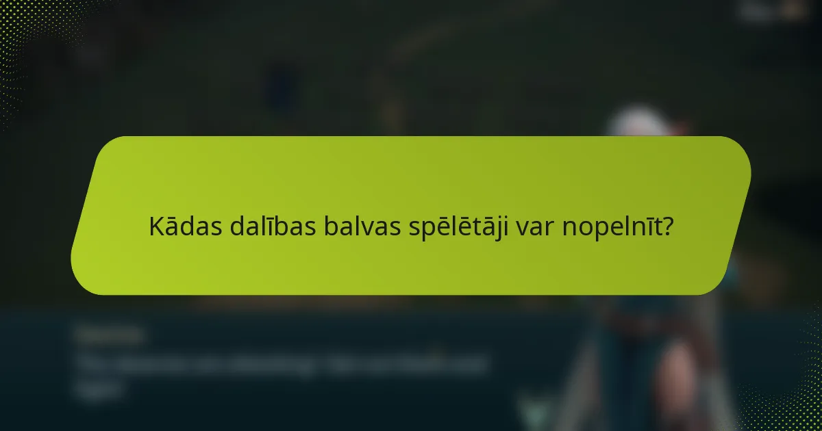 Kādas dalības balvas spēlētāji var nopelnīt?