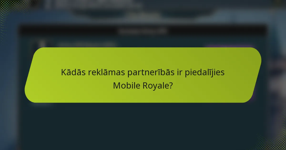 Kādās reklāmas partnerībās ir piedalījies Mobile Royale?