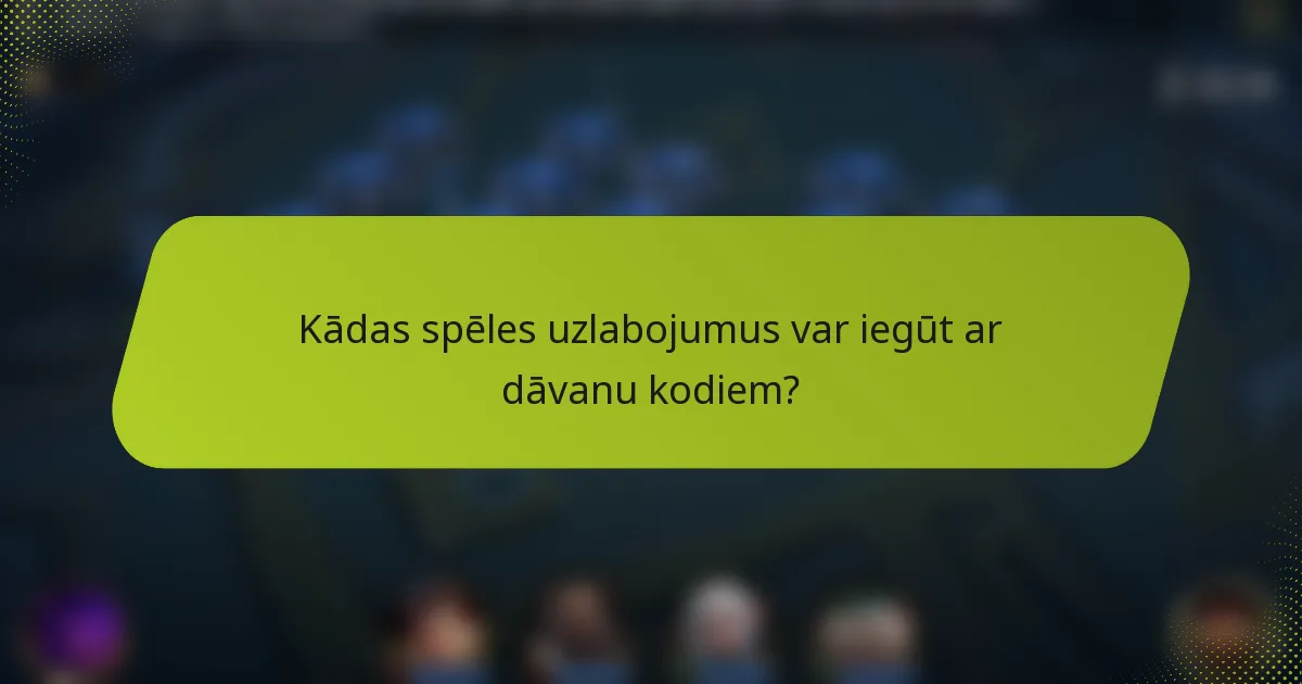 Kādas spēles uzlabojumus var iegūt ar dāvanu kodiem?