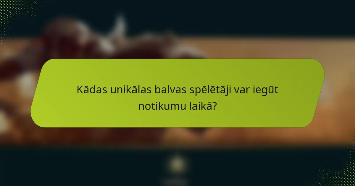 Kādas unikālas balvas spēlētāji var iegūt notikumu laikā?