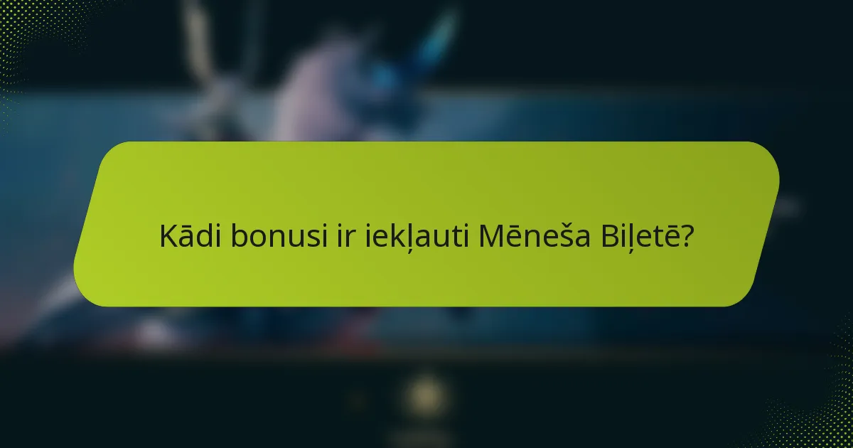 Kādi bonusi ir iekļauti Mēneša Biļetē?