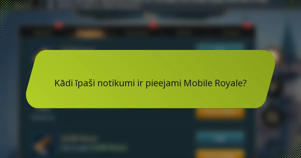 Kādi īpaši notikumi ir pieejami Mobile Royale?