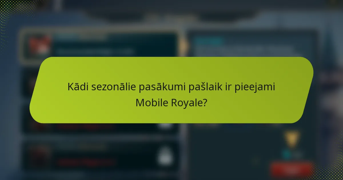 Kādi sezonālie pasākumi pašlaik ir pieejami Mobile Royale?