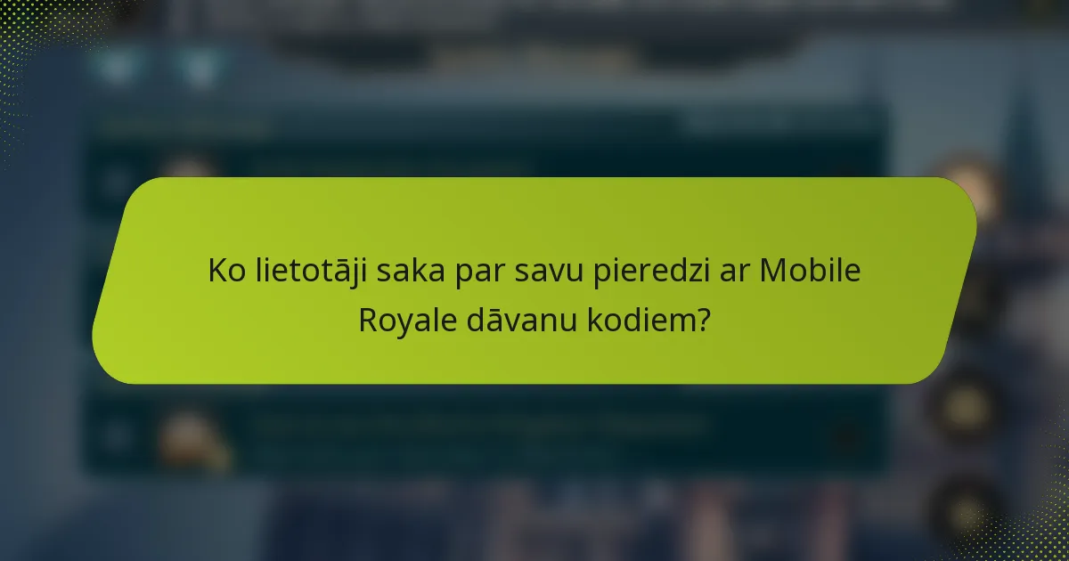 Ko lietotāji saka par savu pieredzi ar Mobile Royale dāvanu kodiem?