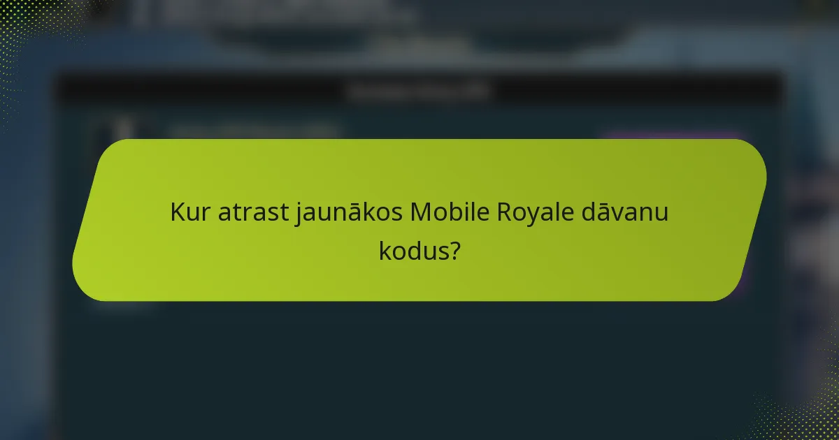 Kur atrast jaunākos Mobile Royale dāvanu kodus?