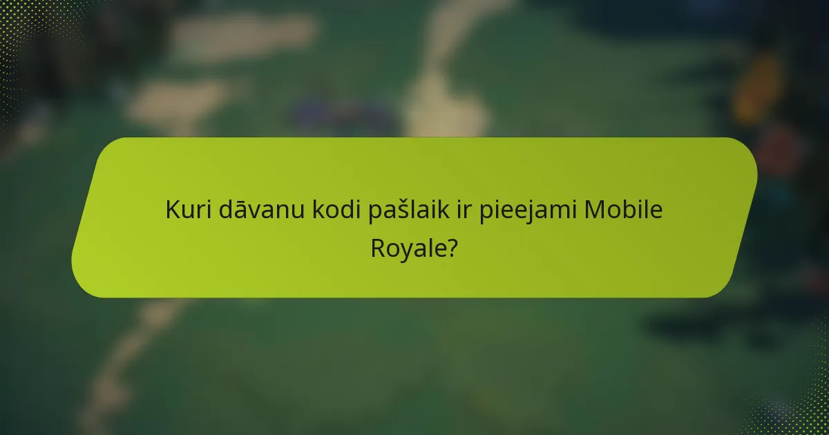 Kuri dāvanu kodi pašlaik ir pieejami Mobile Royale?