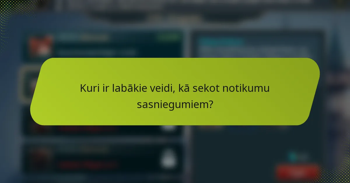 Kuri ir labākie veidi, kā sekot notikumu sasniegumiem?