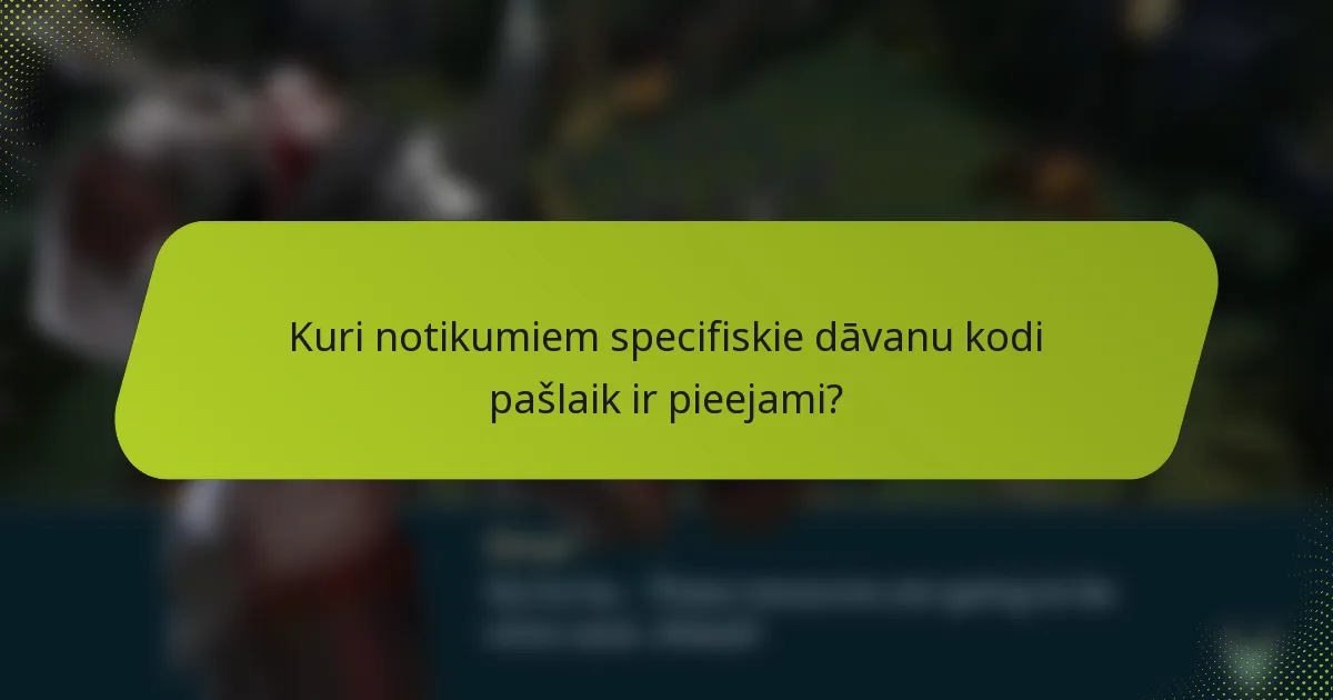 Kuri notikumiem specifiskie dāvanu kodi pašlaik ir pieejami?